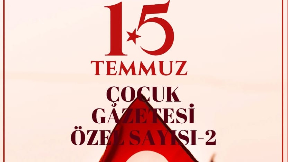 15 Temmuz Gazetemizin 2. Sayısı Yayımlandı!